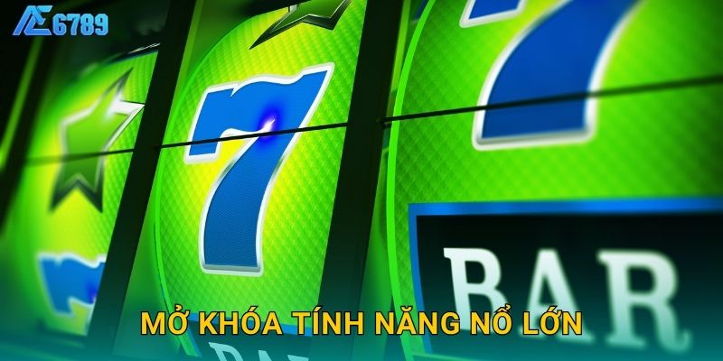Mở khóa tính năng nổ lớn