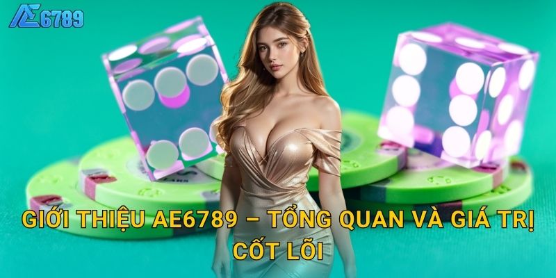 Giới thiệu Ae6789 – Tổng quan và giá trị cốt lõi