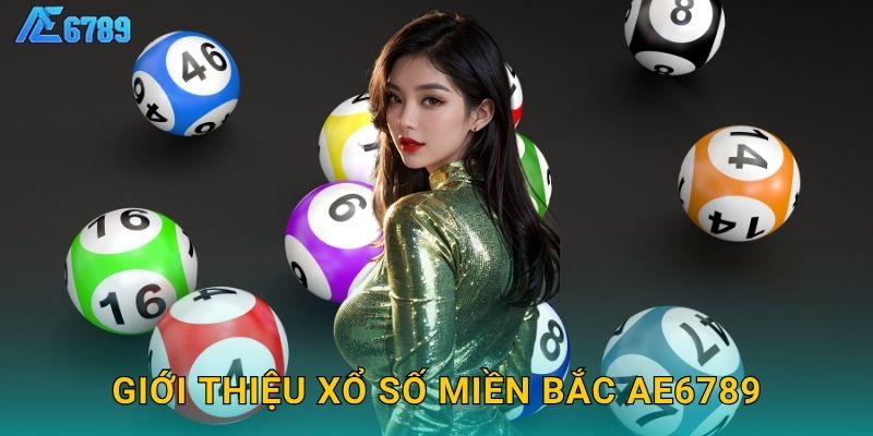 Giới thiệu xổ số miền Bắc Ae6789