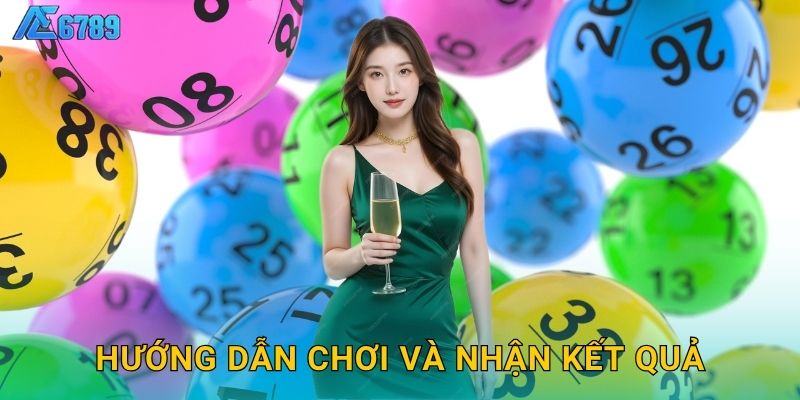 Hướng dẫn chơi và nhận kết quả