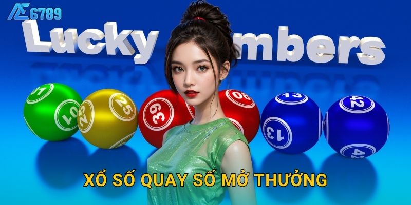 Xổ số quay số mở thưởng trực tiếp – Minh bạch rõ ràng tại Ae6789