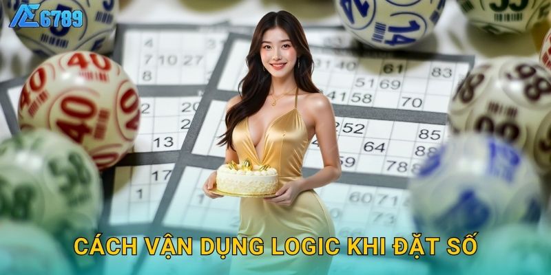 Cách vận dụng logic khi đặt số